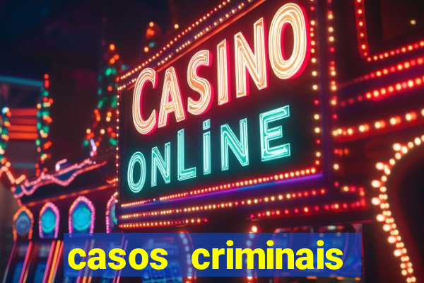 casos criminais para resolver